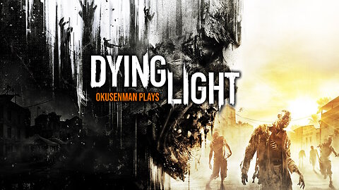 OkusenmanPlays [Dying Light] Part 5: Running and Collecting Catches.