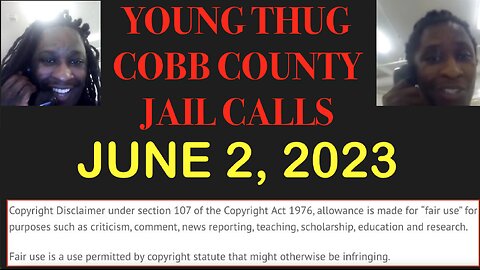 ALL OF YOUNG THUGS COBB COUNTY JAIL CALLS UNCENSORED EPISODE 28 : JUNE 2, 2023