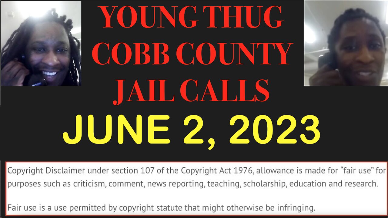 ALL OF YOUNG THUGS COBB COUNTY JAIL CALLS UNCENSORED EPISODE 28 : JUNE 2, 2023