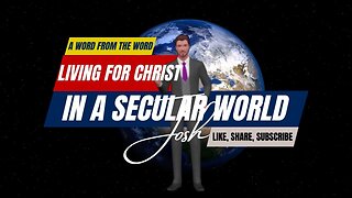 Living For God In A Secular World, Word From the Word