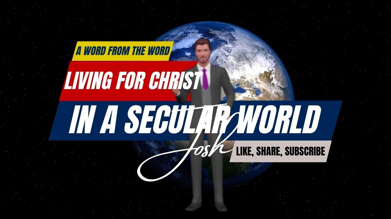 Living For God In A Secular World, Word From the Word