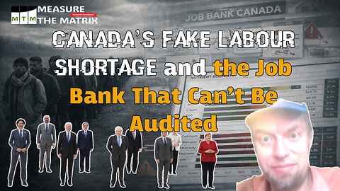 Canada’s Fake Labour Shortage & Job Bank That Can’t Be Audited