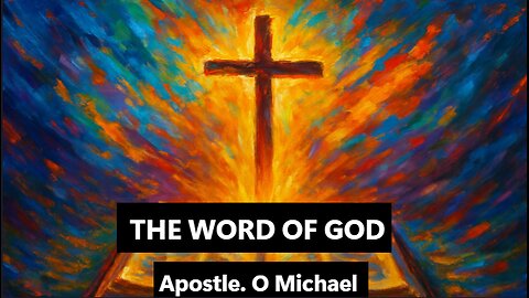 THE WORD OF GOD by Apostle O. Michael