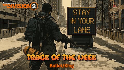 The Division 2 - Track of The Week Bullet/King
