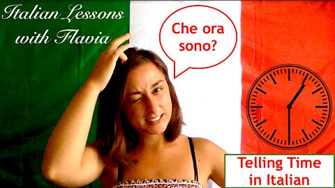 Italian Lessons with Flavia - Beginners -Telling Time in Italian - Italian Vocabulary