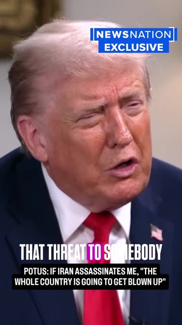 PRESIDENT TRUMP: IF IRAN ASSASSINATES ME, "THE WHOLE COUNTRY IS GOING TO GET BLOWN UP"