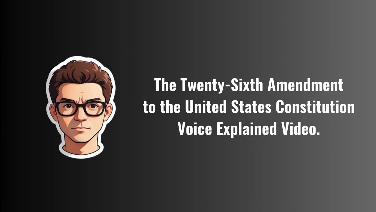 The Twenty-Sixth Amendment to the United States Constitution Explained