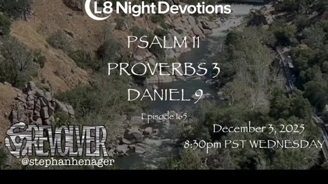 L8NIGHTDEVOTIONS REVOLVER -PSALM 11 PROVERBS 3- DANIEL 9- READING WORSHIP PRAYERS