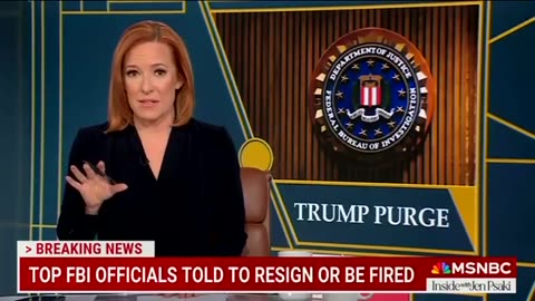 Psaki, on MSNBC, is crying about the ongoing "Trump purge at the FBI"!