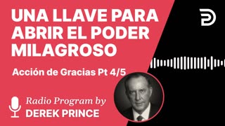 Accion de Gracias Pt 4 de 5 - Una Llave para Abrir el Poder Milagroso de Dios