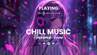 Flashback Fever Chill Out Music Retro Vibes Relaxing Background Music LoFi Chill Beats