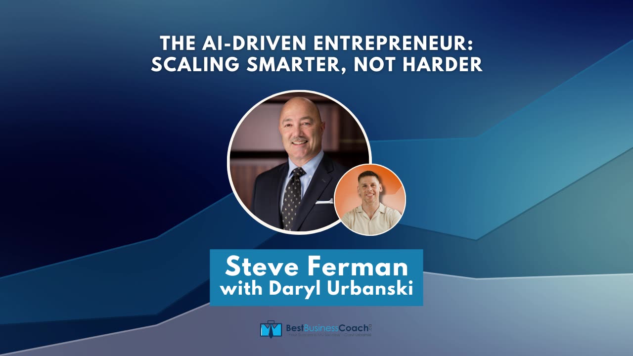 The AI-Driven Entrepreneur with Steve Ferman