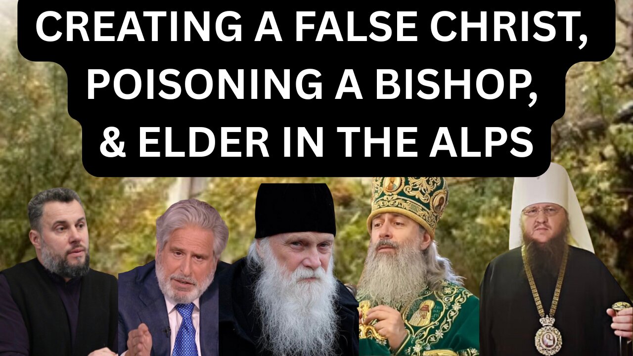 Creating a False Christ, Bishop Poisoned, & Elder In The Alps - Ep458