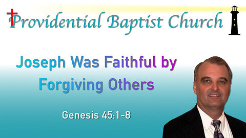 Joseph Was Faithful by Forgiving Others