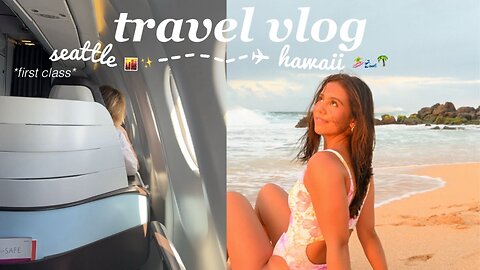 TRAVEL VLOG- flying FIRST CLASS + day in my life in HAWAII