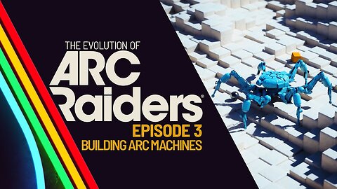 The Evolution Of Arc Raiders Episode 3: Building ARC Machines