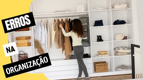 Erros Mais Comuns ao Organizar o Guarda-Roupa