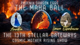 Cosmic Mother Rising ~ The 13 Stellar Gateways and Phoenix Dragon Eggs