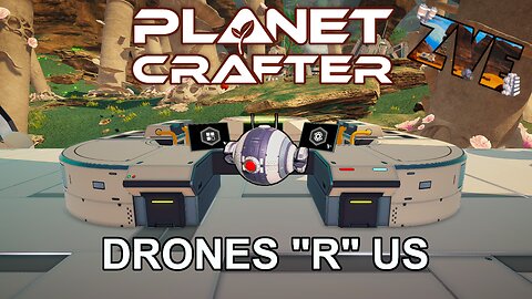 Drones "R" Us - EP 18 The Planet Crafter: Humble