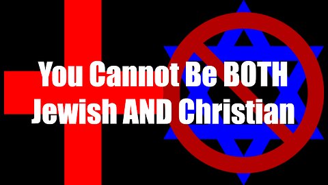 Christ The King Podcast - Episode 87 - You Cannot Be BOTH Jewish AND Christian
