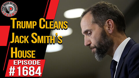 Trump Cleans Jack Smith’s House| Nick Di Paolo Show #1684