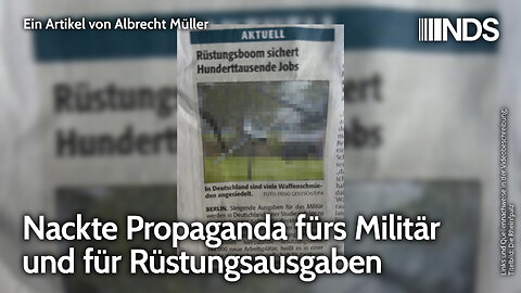 Nackte Propaganda fürs Militär und für Rüstungsausgaben | Albrecht Müller | NDS-Podcast