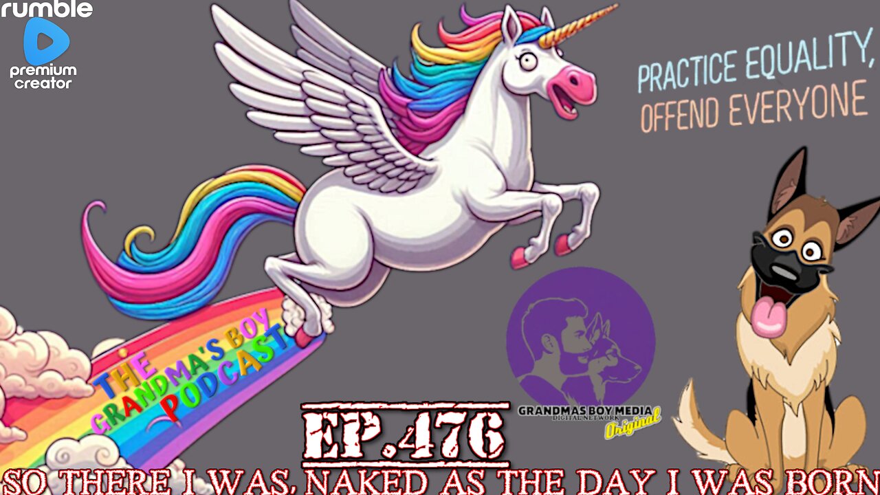 The Grandmas Boy Podcast EP.476-SO THERE I WAS NAKED AS THE DAY I WAS BORN...