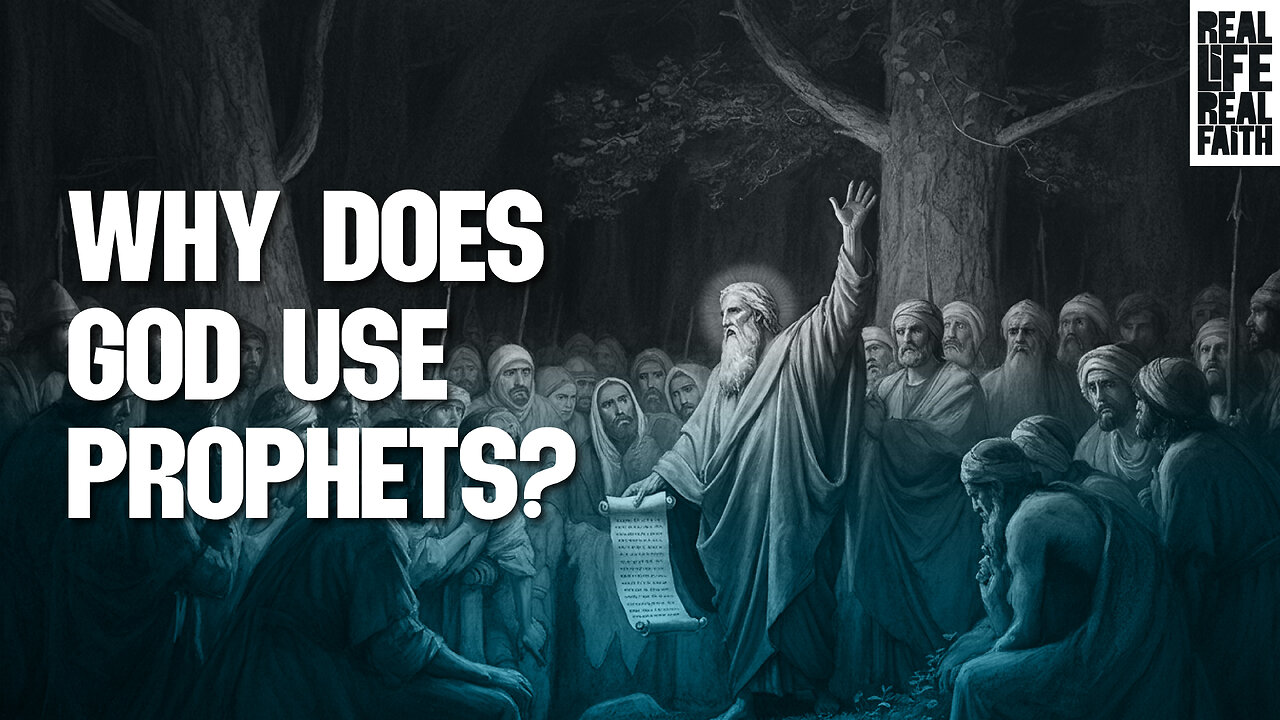 Why Does God Use Prophets?