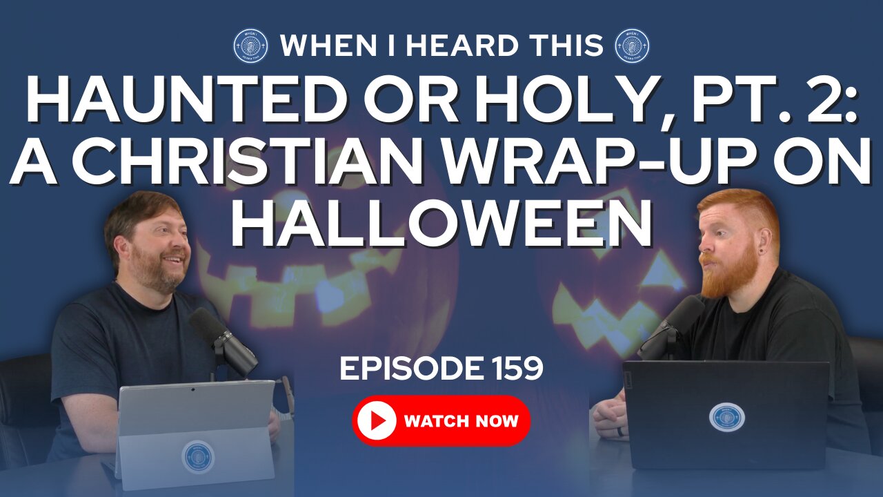Episode 159 – Haunted or Holy, Pt. 2: A Christian Wrap-Up on Halloween