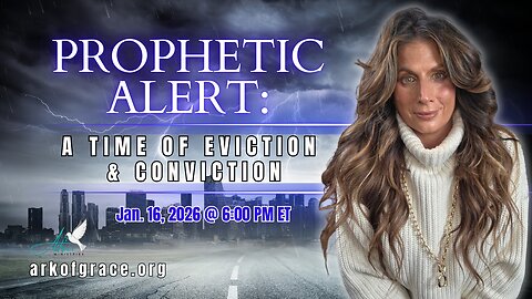 Prophetic Alert: A Time of Eviction & Conviction