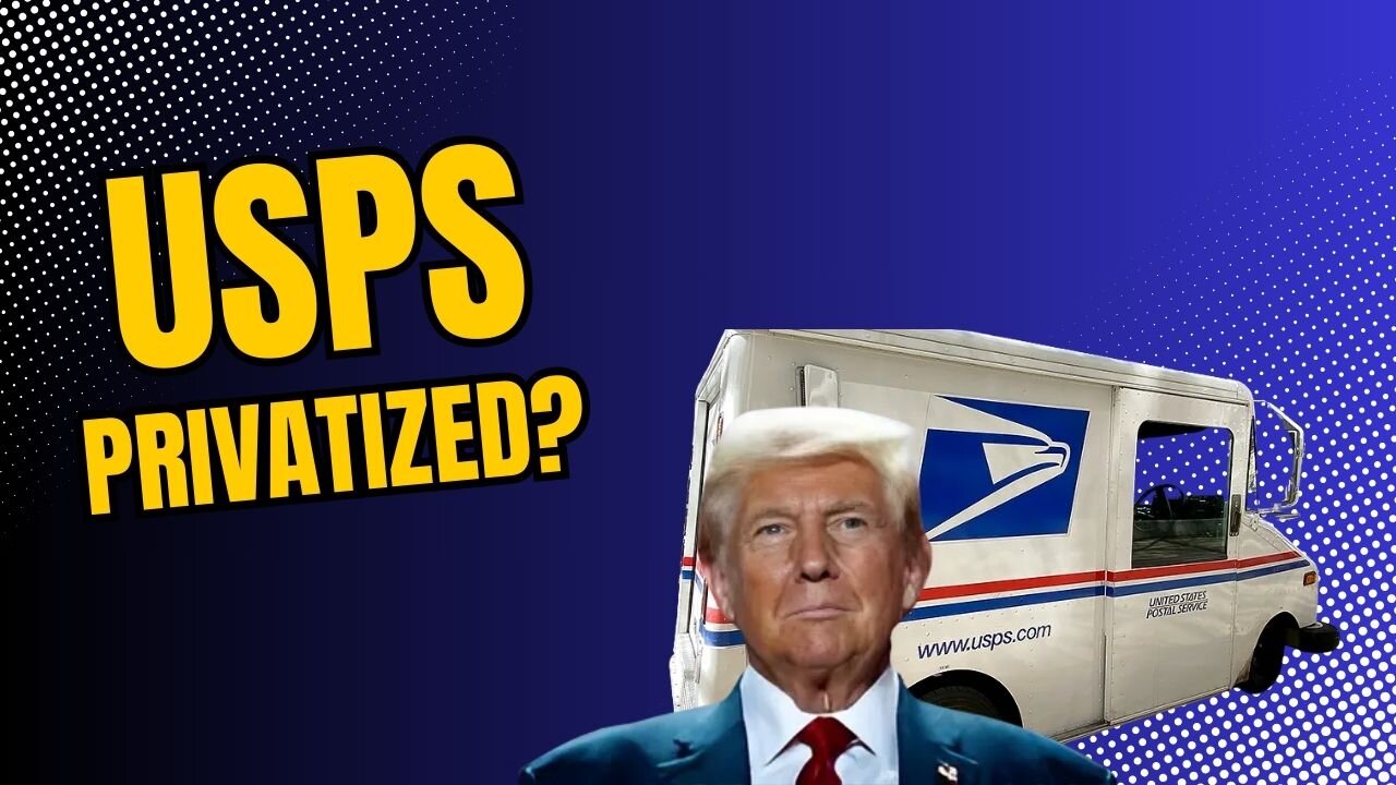 TRUMP WANTS TO PRIVATIZE THE USPS