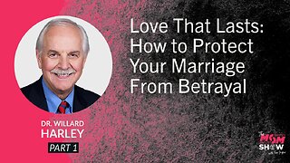 Ep. 974 - Love That Lasts: How to Protect Your Marriage From Betrayal - Dr. Willard Harley