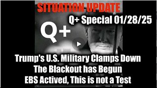 Situation Update 1.28.25 - Trump's U.S. Military Clamps Down; EBS Actived, This is not a Test