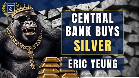MAJOR Central Bank LOADS UP on SILVER - 'This is a Heavy Hitter': Eric Yeung