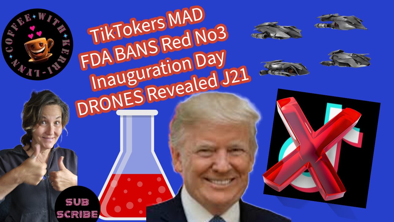 TikTokers MAD at Me~FDA BANS Red 3 Dye~Trump Inauguration Drones