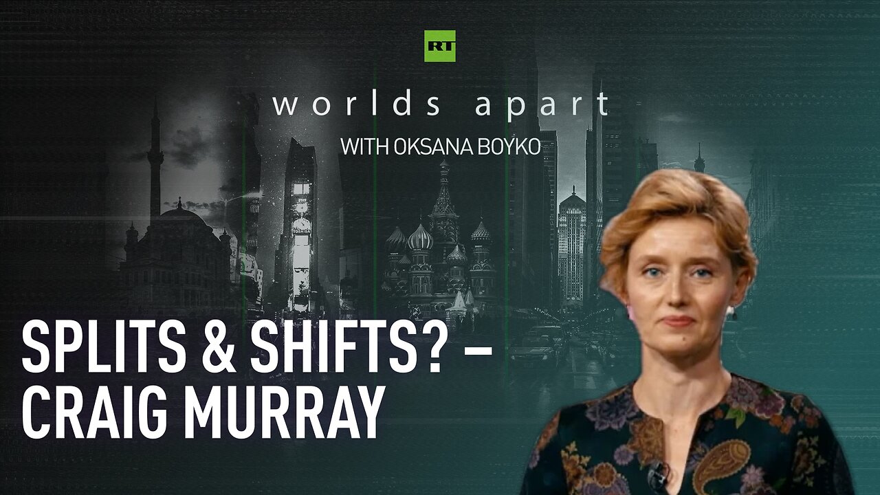 Worlds Apart | Splits & shifts? – Craig Murray