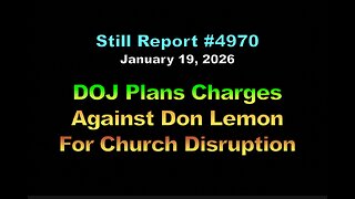 #4970, DOJ Plans Charges Against Don Lemon for Church Disruption