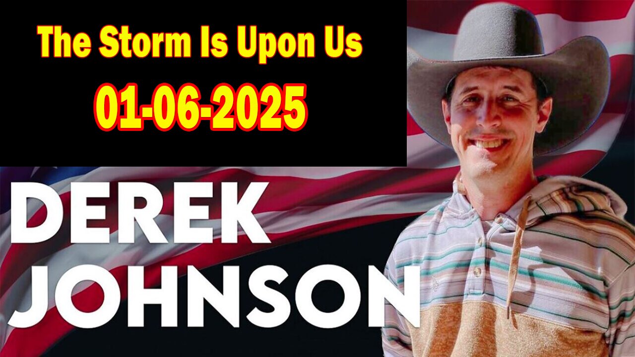 Derek Johnson HUGE Intel 01.06.25: The Storm Is Upon Us!