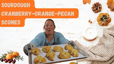 Warm & Buttery Sourdough Scones with Cranberry, Orange & Pecan | Holiday Baking Recipe
