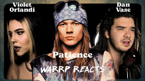 HAVE A LITTLE PATIENCE FOR YOUR BOYS! WARRP Reacts to Violet Orlandi and Dan Vasc Doing GNR Cover!