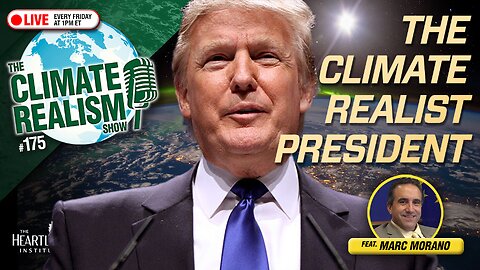 The Climate Realist President — The Climate Realism Show #175