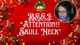 Beej: "Attention!! Skull Neck" 🤔💭