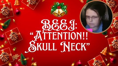 Beej: "Attention!! Skull Neck" 🤔💭
