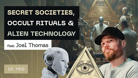Secret Societies, Occult Rituals & Alien Technology with Joel Thomas