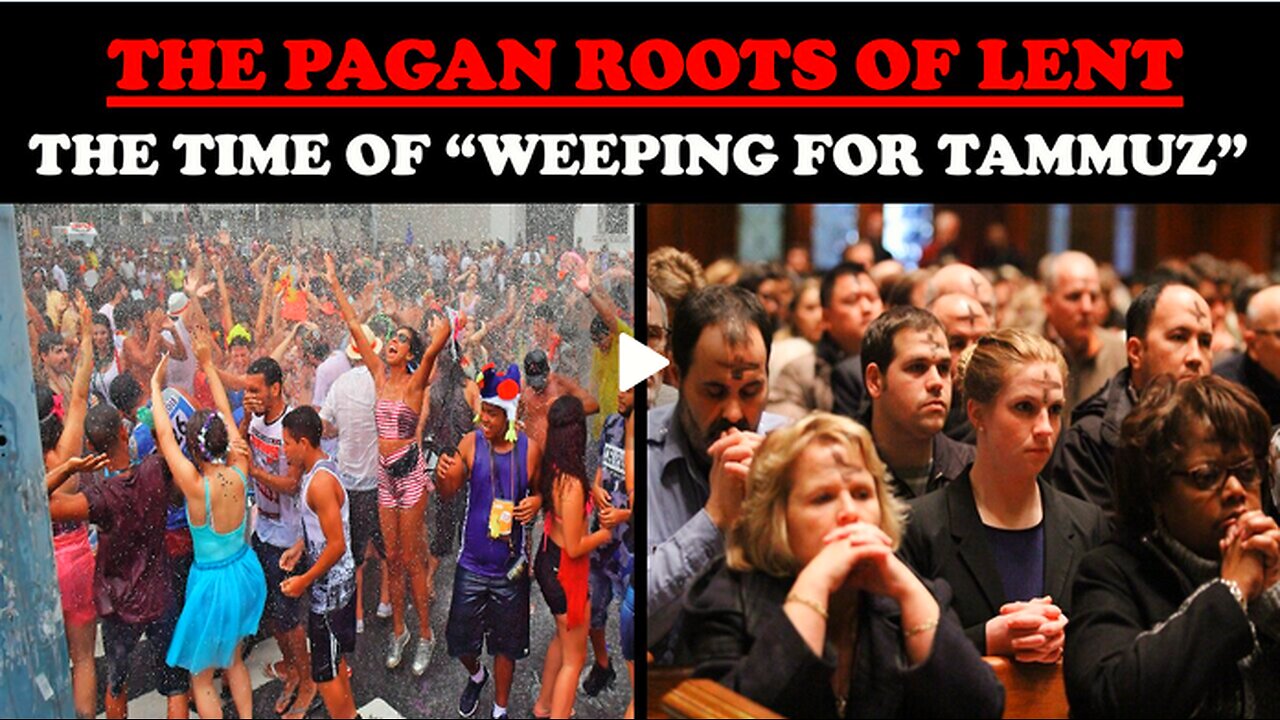 THE PAGAN ROOTS OF LENT: THE TIME OF "WEEPING FOR TAMMUZ"