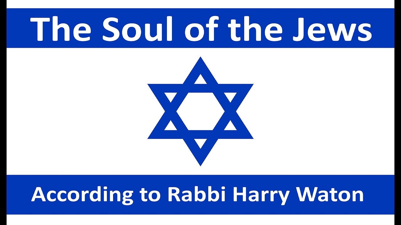 Soul of the Jews, according to Rabbi Harry Waton.