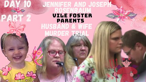 **VILE FOSTER PARENTS** Murder Trial Jennifer/Joseph Rosenbaum Day 10 Pt.2 Justice for 2yr Old Laila