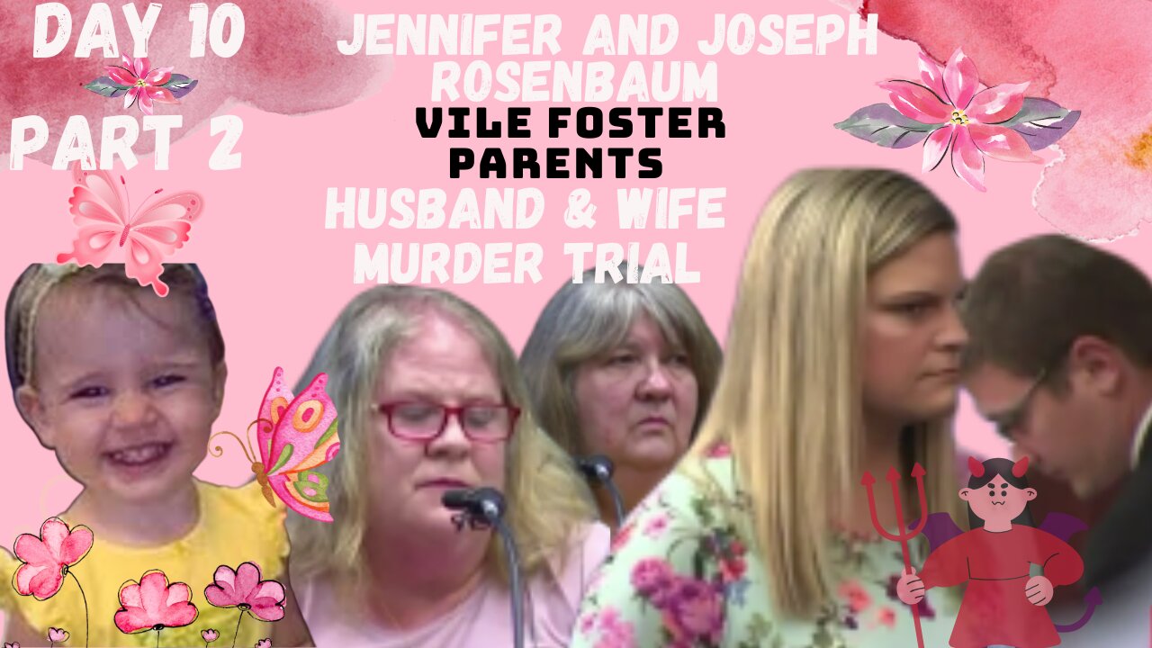 **VILE FOSTER PARENTS** Murder Trial Jennifer/Joseph Rosenbaum Day 10 Pt.2 Justice for 2yr Old Laila