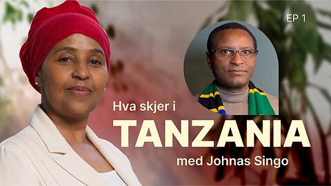 Snakk med Zeynab - Hva skjer i Tanzania med Johnas Singo