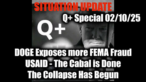 Situation Update 2/10/25 - Trump News, DOGE Exposes more FEMA fraud, USAID; The Cabal is DONE